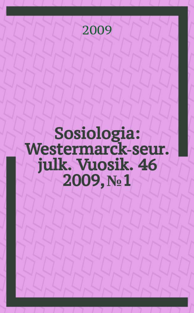 Sosiologia : Westermarck-seur. julk. Vuosik. 46 2009, № 1