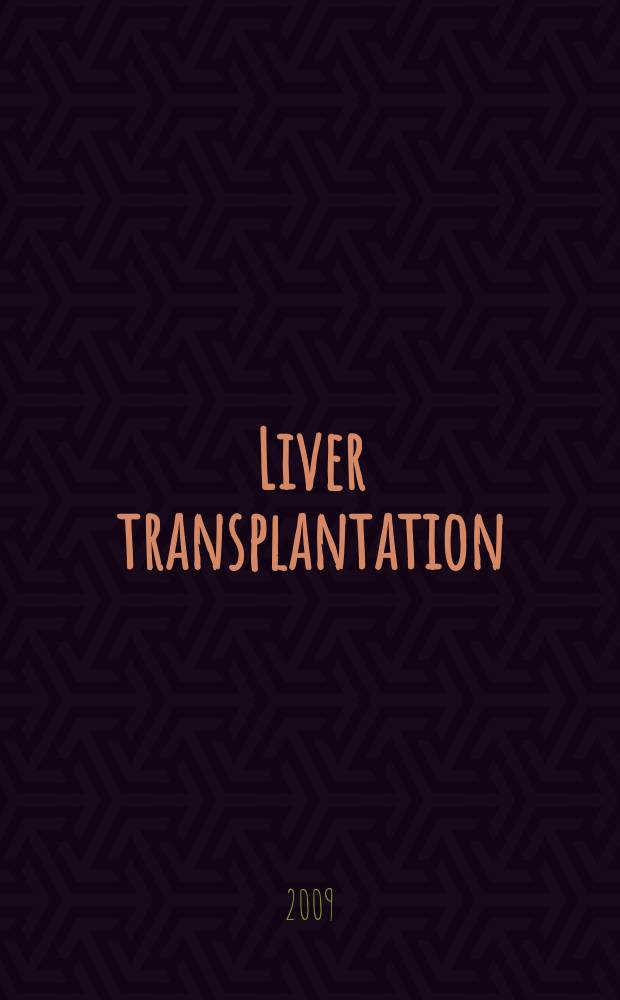 Liver transplantation : Offic. j. of the Amer. assoc. for the study of liver diseases a. the Intern. liver transplantation soc. Vol. 15, № 8