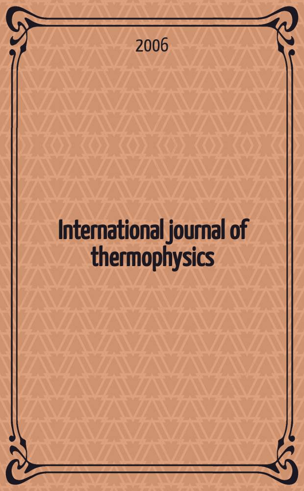 International journal of thermophysics : J. of thermophys. properties a. thermophysics a. its applications. Vol. 27, № 3