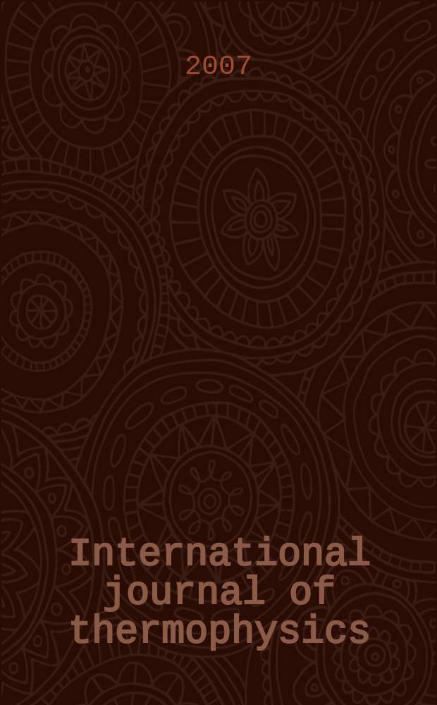 International journal of thermophysics : J. of thermophys. properties a. thermophysics a. its applications. Vol. 28, № 1