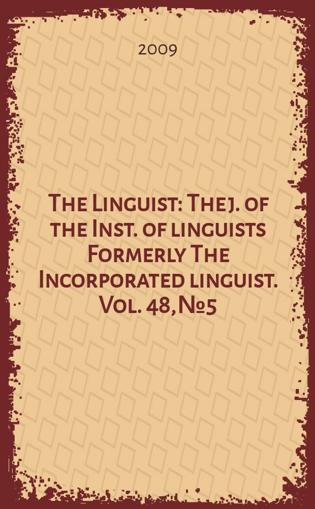 The Linguist : The j. of the Inst. of linguists Formerly The Incorporated linguist. Vol. 48, № 5