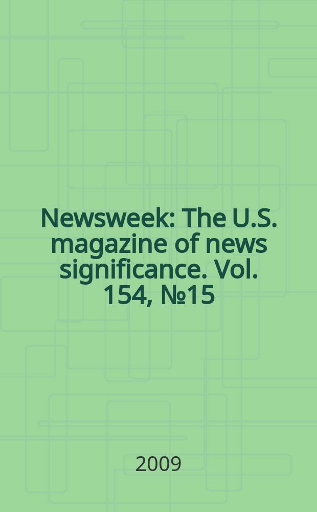 Newsweek : The U.S. magazine of news significance. Vol. 154, № 15