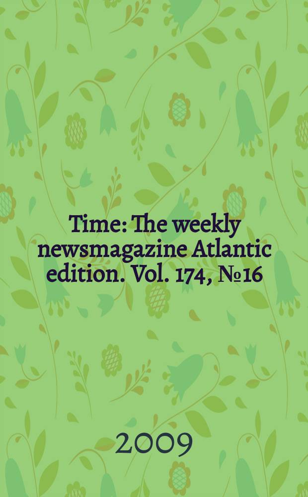 Time : The weekly newsmagazine Atlantic edition. Vol. 174, № 16