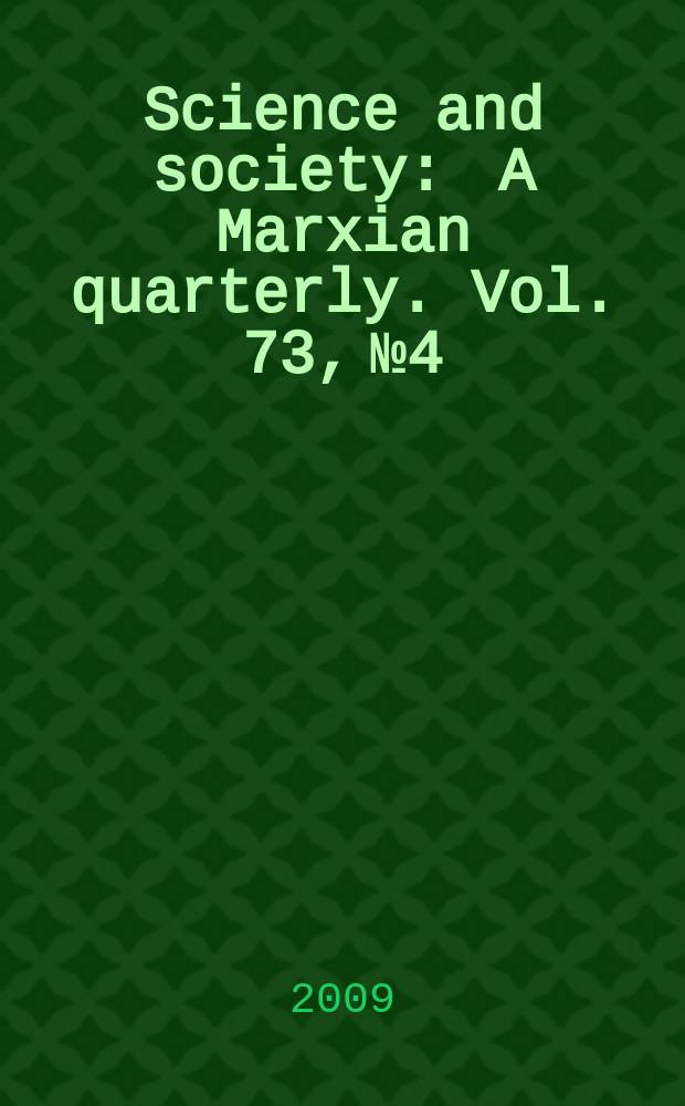 Science and society : A Marxian quarterly. Vol. 73, № 4