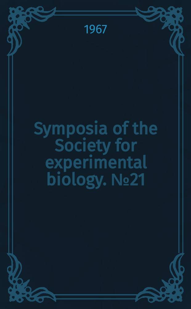 Symposia of the Society for experimental biology. №21 : Aspects of the biology of ageing
