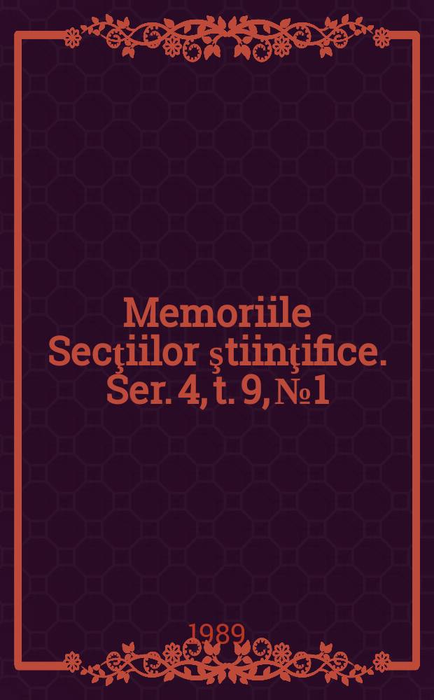 Memoriile Secţiilor ştiinţifice. Ser. 4, t. 9, № 1 : 1986