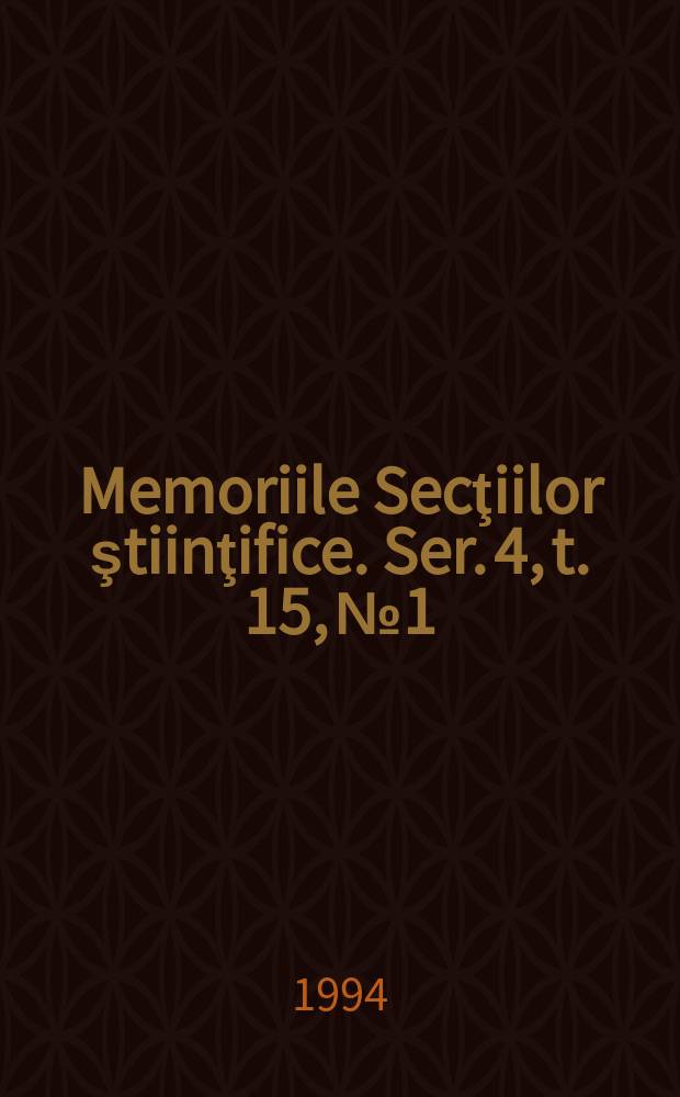 Memoriile Secţiilor ştiinţifice. Ser. 4, t. 15, № 1 : 1992