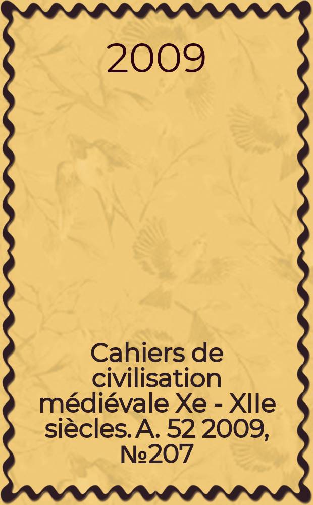 Cahiers de civilisation m&eacute;di&eacute;vale Xe - XIIe si&egrave;cles. A. 52 2009, № 207