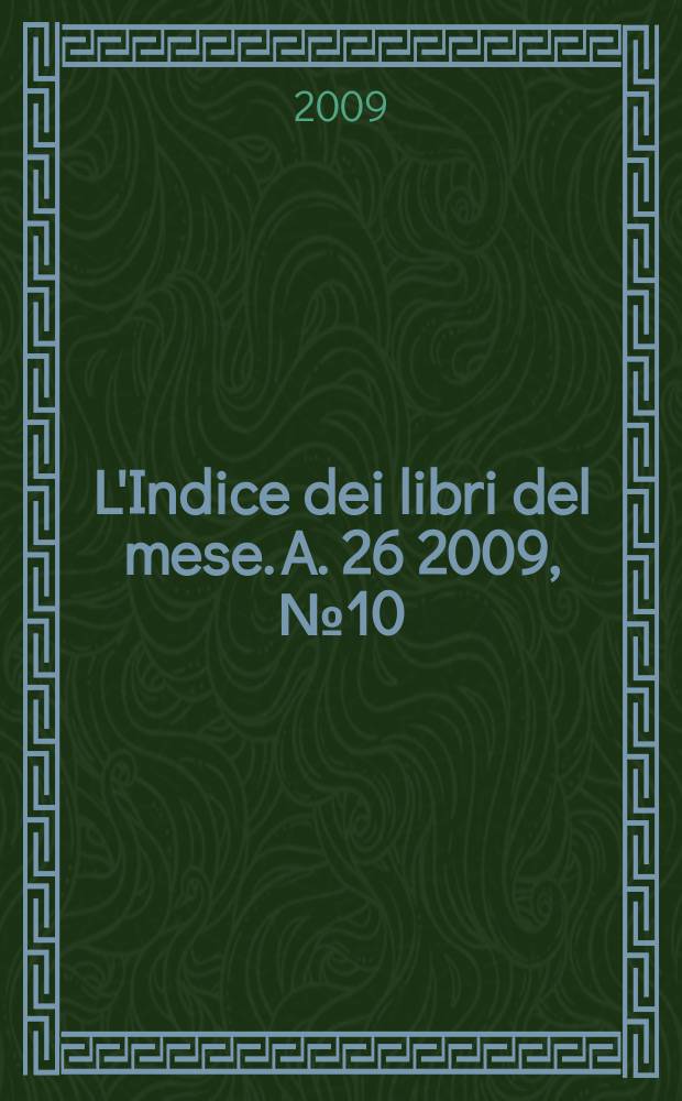 L'Indice dei libri del mese. A. 26 2009, № 10