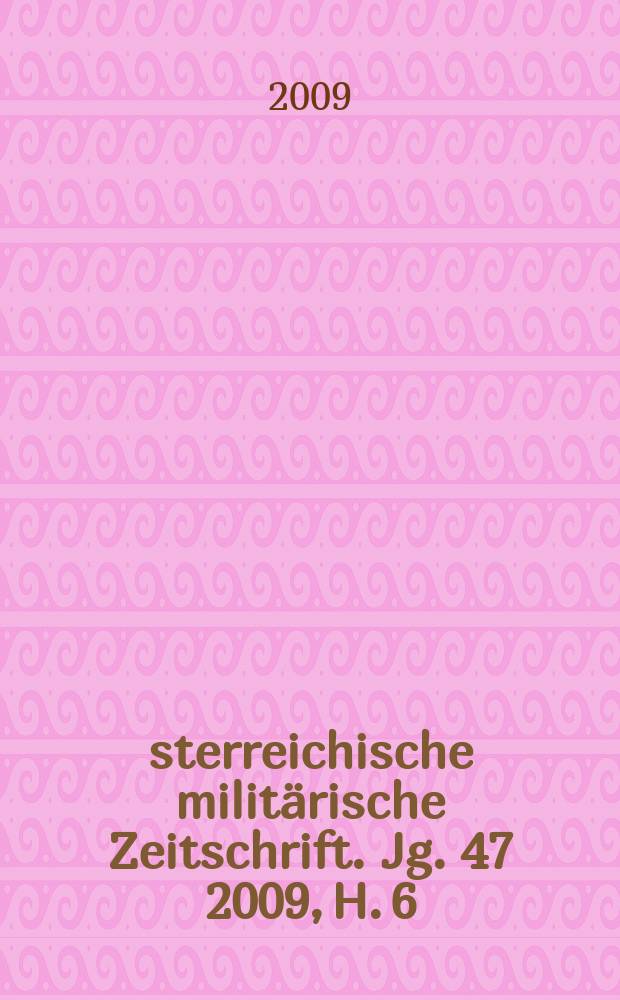 Österreichische militärische Zeitschrift. Jg. 47 2009, H. 6