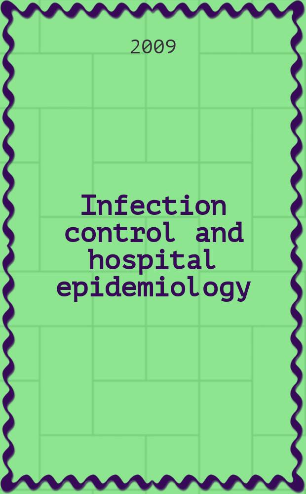 Infection control and hospital epidemiology : The offic. j. of the Soc. of hospital epidemiologists of America. Vol. 30, № 11
