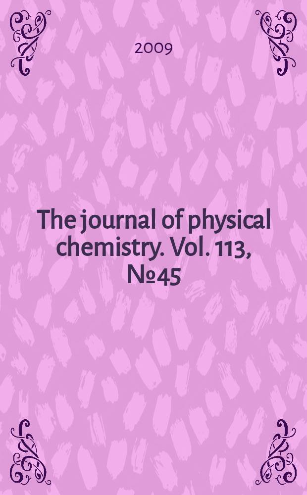 The journal of physical chemistry. Vol. 113, № 45