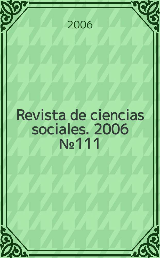Revista de ciencias sociales. 2006 № 111/112