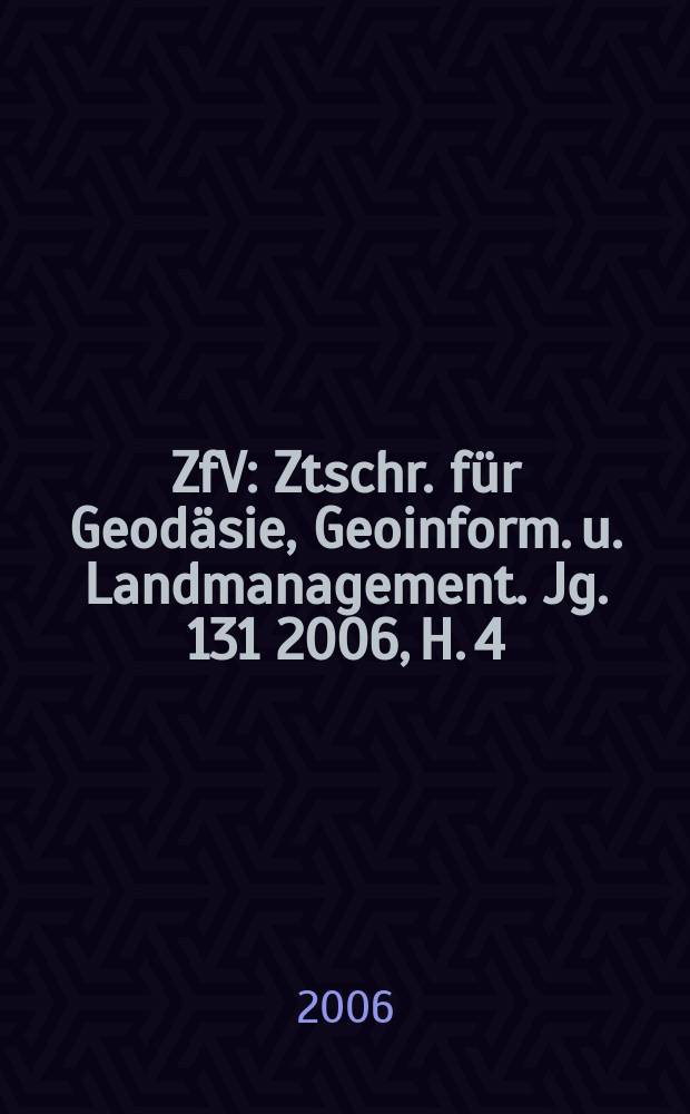 ZfV : Ztschr. für Geodäsie ,Geoinform. u. Landmanagement. Jg. 131 2006, H. 4