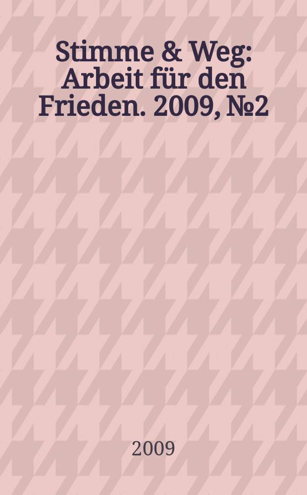 Stimme & Weg : Arbeit für den Frieden. 2009, № 2