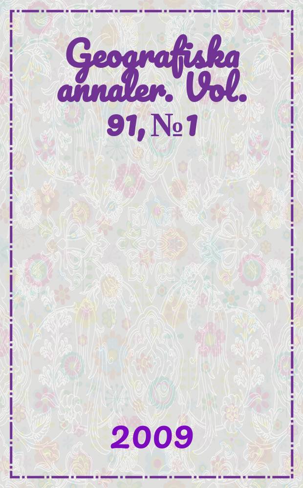Geografiska annaler. Vol. 91, № 1