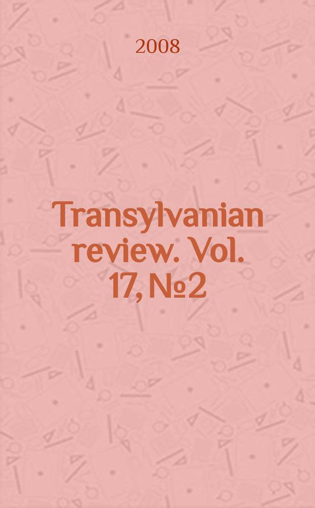 Transylvanian review. Vol. 17, № 2