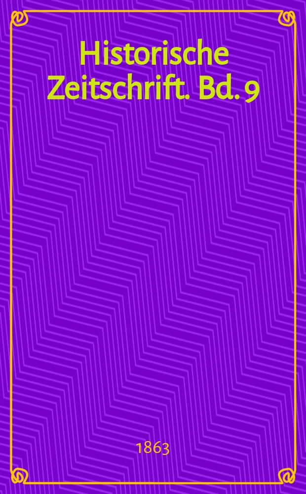 Historische Zeitschrift. Bd. 9