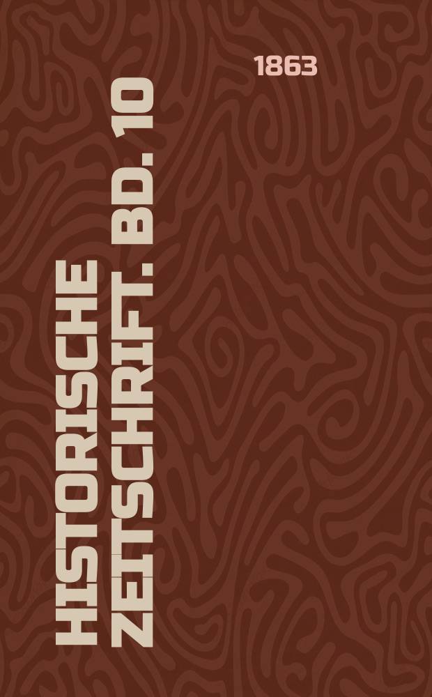 Historische Zeitschrift. Bd. 10