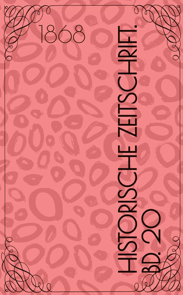 Historische Zeitschrift. Bd. 20