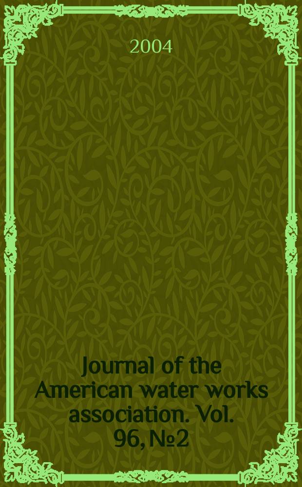 Journal of the American water works association. Vol. 96, № 2