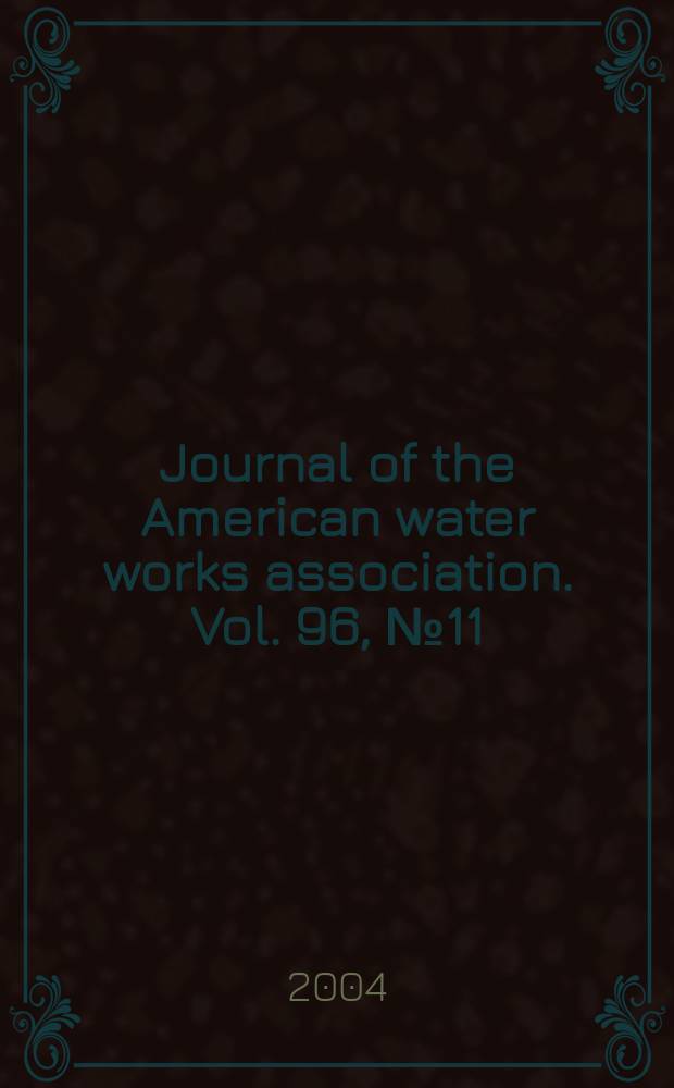 Journal of the American water works association. Vol. 96, № 11