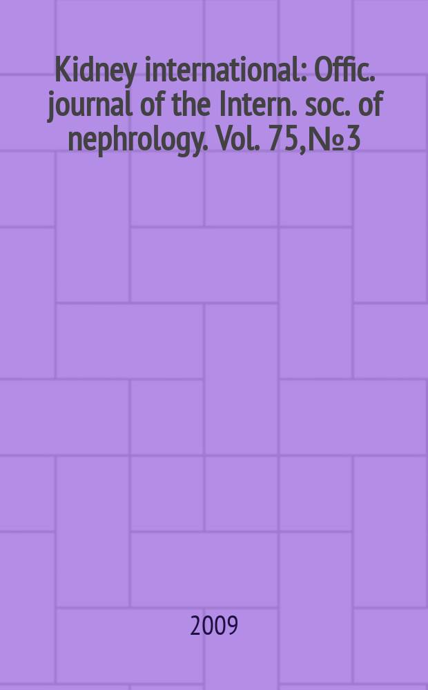 Kidney international : Offic. journal of the Intern. soc. of nephrology. Vol. 75, № 3