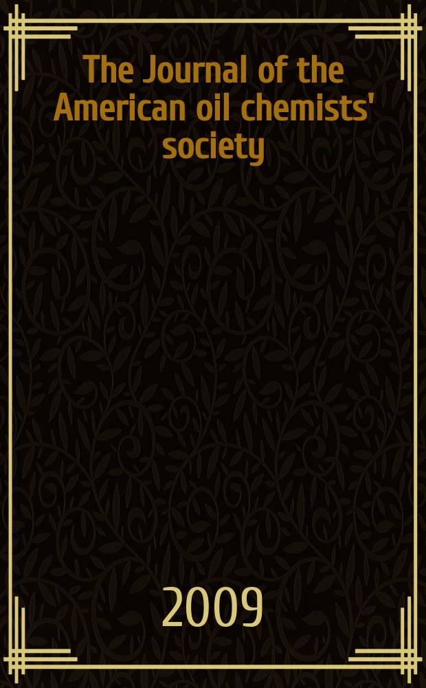 The Journal of the American oil chemists' society : Formerly publ. as Chemists' section, Cotton oil press Journal of the oil and fat industries, Oil and soap. Vol. 86, № 3