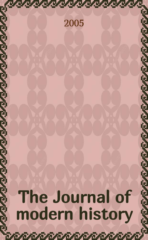 The Journal of modern history : Publ. quarterly. Vol. 77, № 3