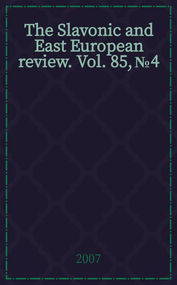 The Slavonic and East European review. Vol. 85, № 4