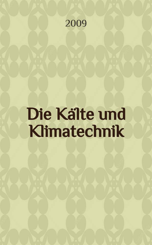 Die Kälte und Klimatechnik : Intern. Fachorgan für Kälte - Erzeugung, Klimatisieren, Kryotechnik. Jg. 62 2009, № 4