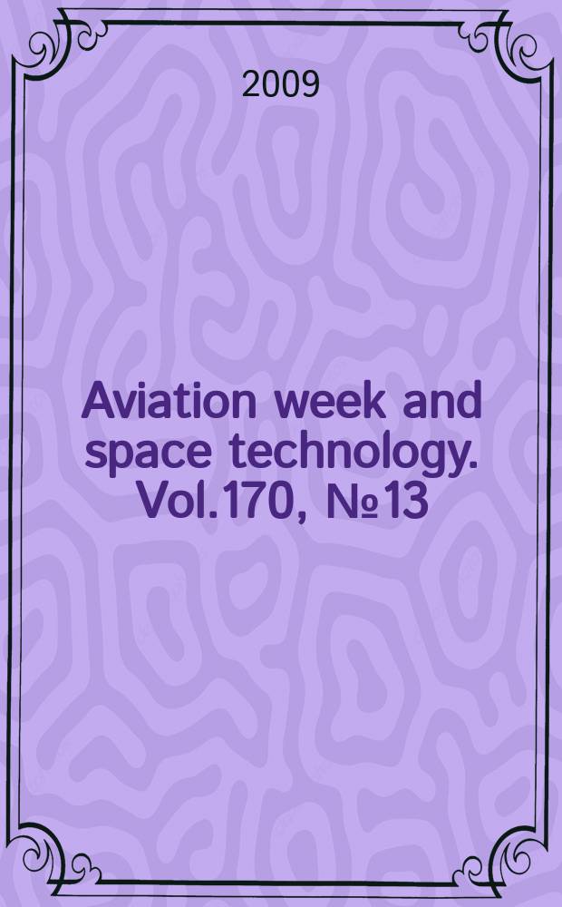 Aviation week and space technology. Vol.170, № 13
