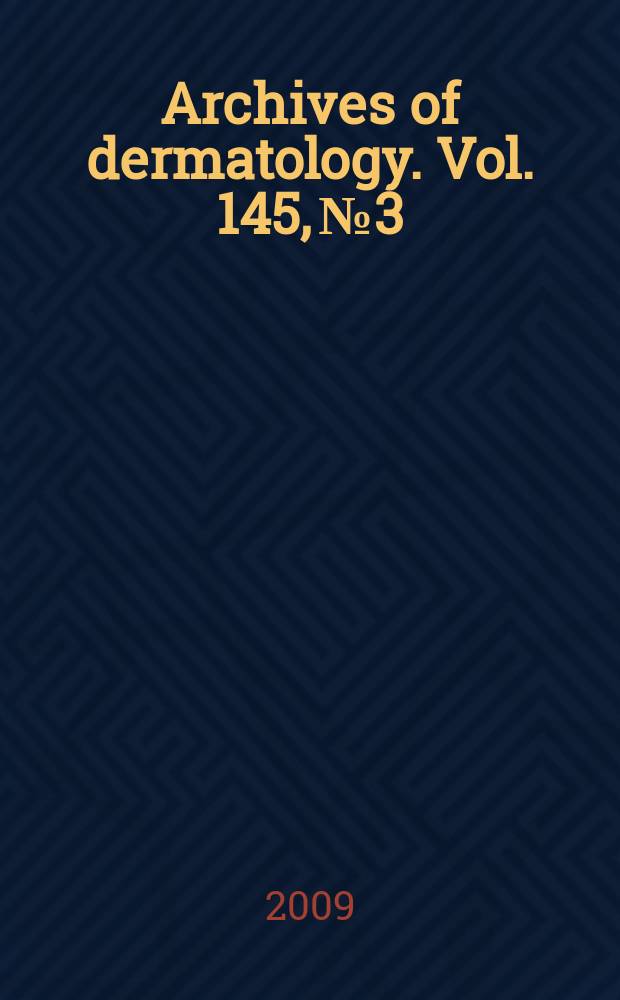 Archives of dermatology. Vol. 145, № 3