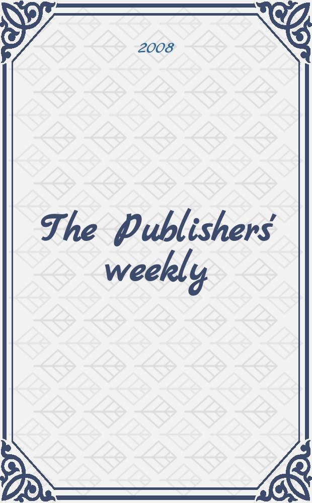 The Publishers' weekly : American book-trade journal With which is incorporated the American literary gazette and Publishers' circular. Vol. 255, № 21
