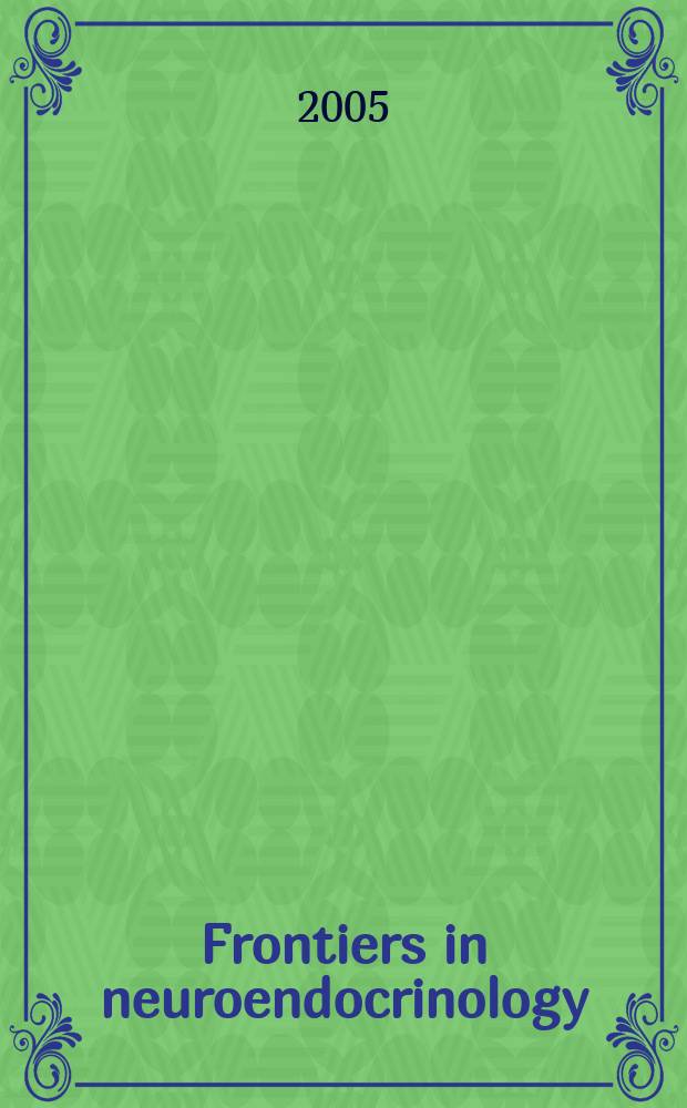 Frontiers in neuroendocrinology : Off. j. of the Intern. neuroendocrine federation and the Amer. neuroendocrine soc. Vol. 26, № 1