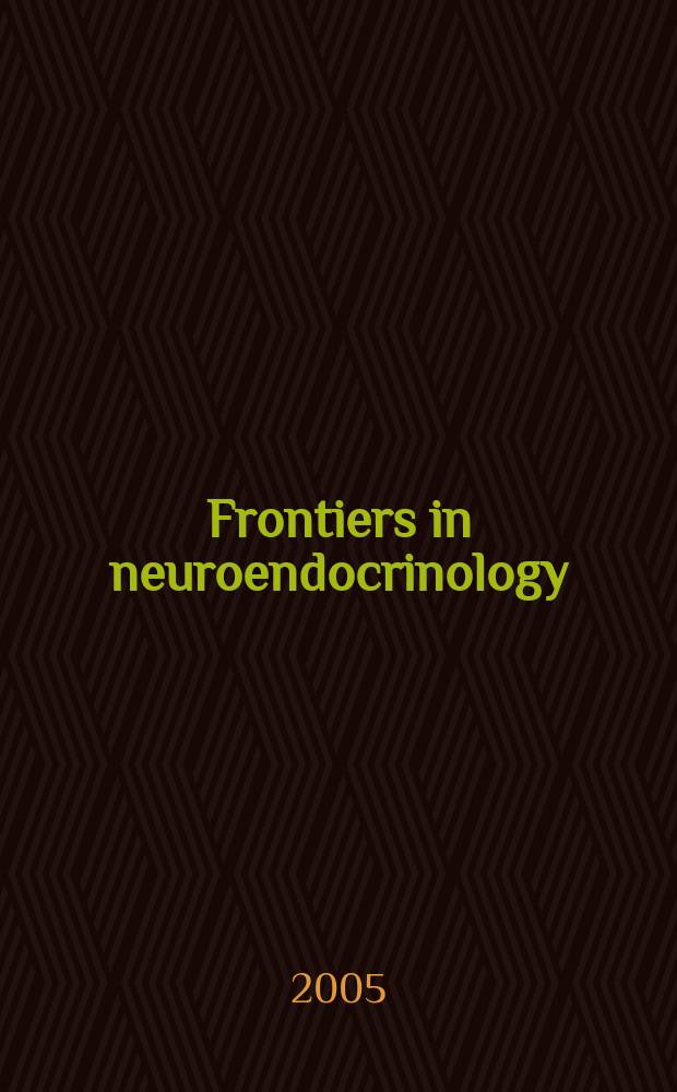 Frontiers in neuroendocrinology : Off. j. of the Intern. neuroendocrine federation and the Amer. neuroendocrine soc. Vol. 26, № 2