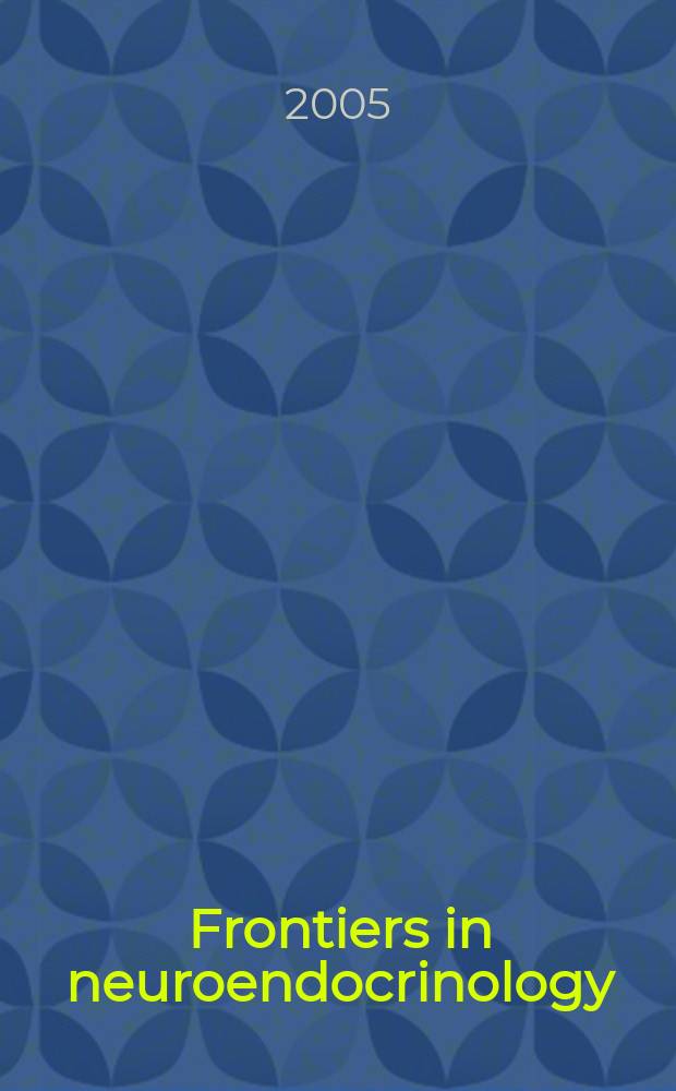 Frontiers in neuroendocrinology : Off. j. of the Intern. neuroendocrine federation and the Amer. neuroendocrine soc. Vol. 26, № 3/4