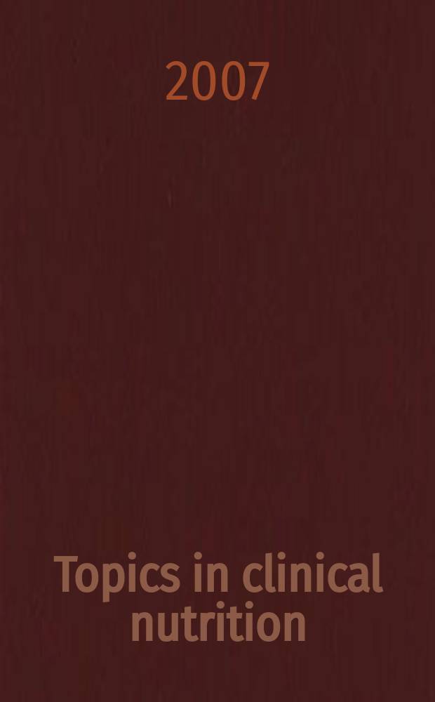 Topics in clinical nutrition : changing the face of dietetics. Vol.22, № 4