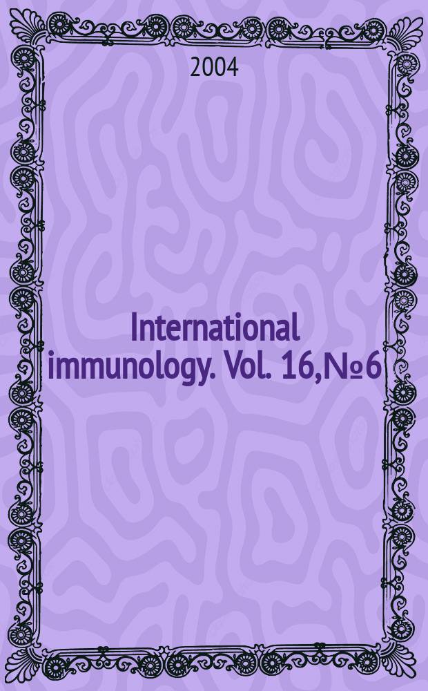 International immunology. Vol. 16, № 6