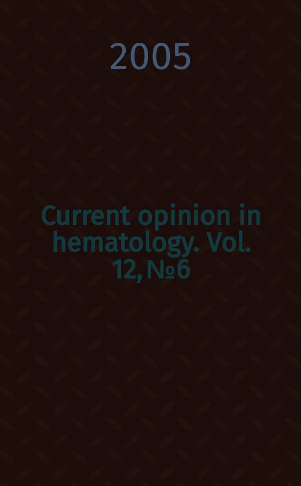 Current opinion in hematology. Vol. 12, № 6