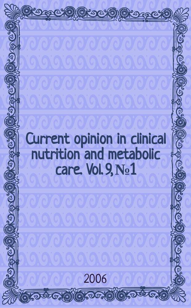Current opinion in clinical nutrition and metabolic care. Vol. 9, № 1