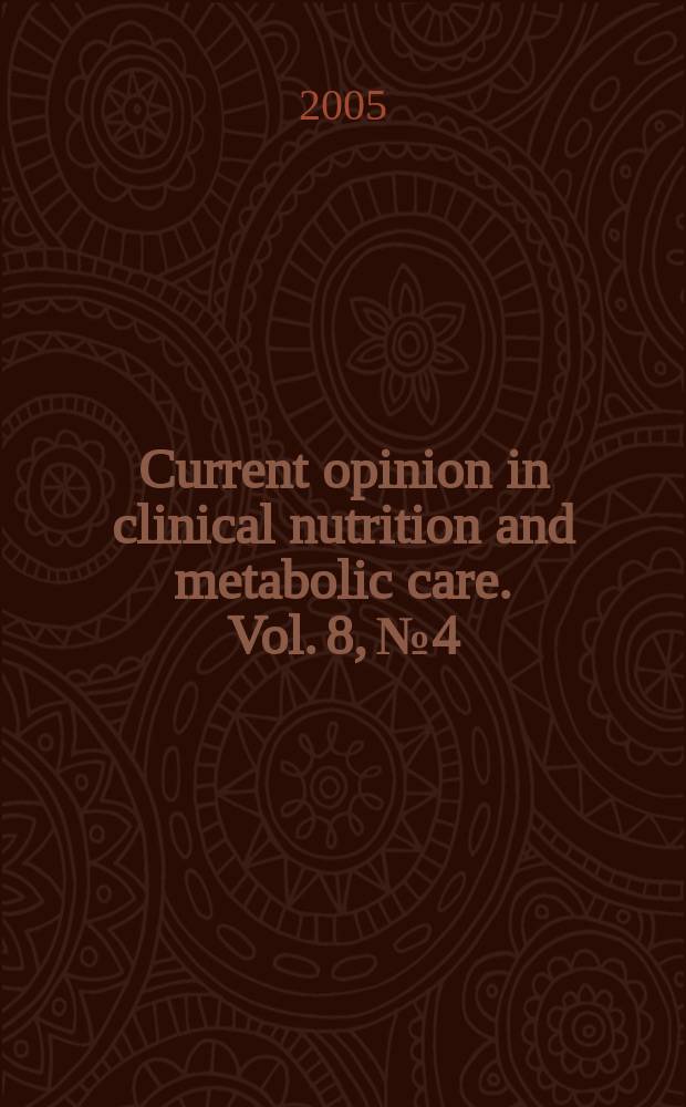 Current opinion in clinical nutrition and metabolic care. Vol. 8, № 4