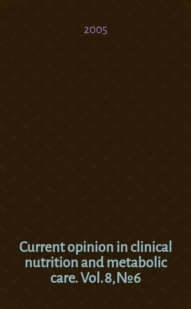 Current opinion in clinical nutrition and metabolic care. Vol. 8, № 6