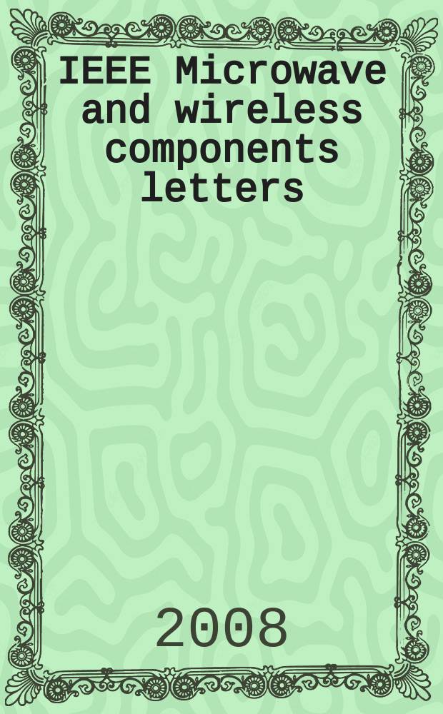 IEEE Microwave and wireless components letters : A publ. of the IEEE Microwave theory a. techniques soc. Vol. 18, № 9