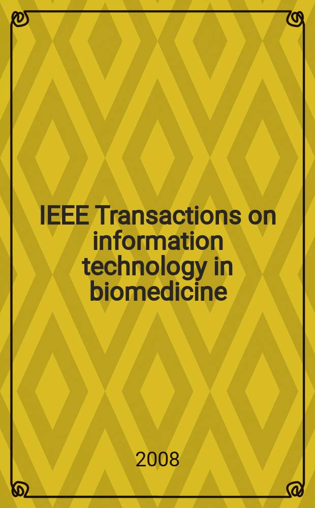 IEEE Transactions on information technology in biomedicine : A publ. of the IEEE engineering in medicine a. biology soc. Vol. 12, № 5