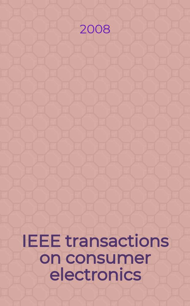 IEEE transactions on consumer electronics : A publ. by the IEEE Consumer electronics group of the BCCE soc. Vol. 54, № 2