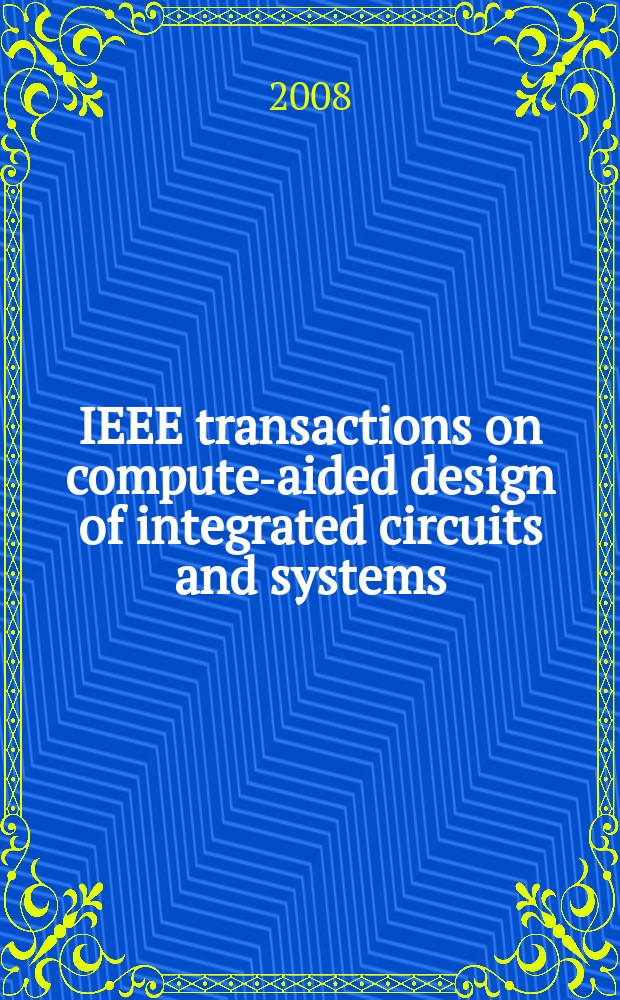 IEEE transactions on compute-aided design of integrated circuits and systems : A publ. of the IEEE circuits a. systems soc. Vol. 27, № 10