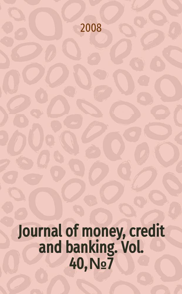 Journal of money, credit and banking. Vol. 40, № 7