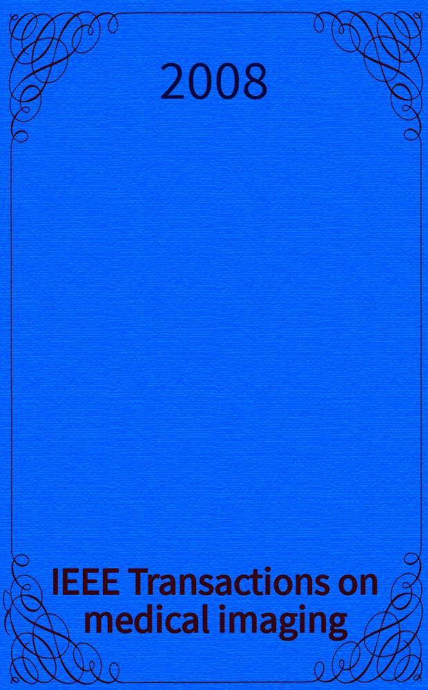 IEEE Transactions on medical imaging : A publ. of the IEEE Engineering in medicine a. biology soc. etc. Vol. 27, № 4