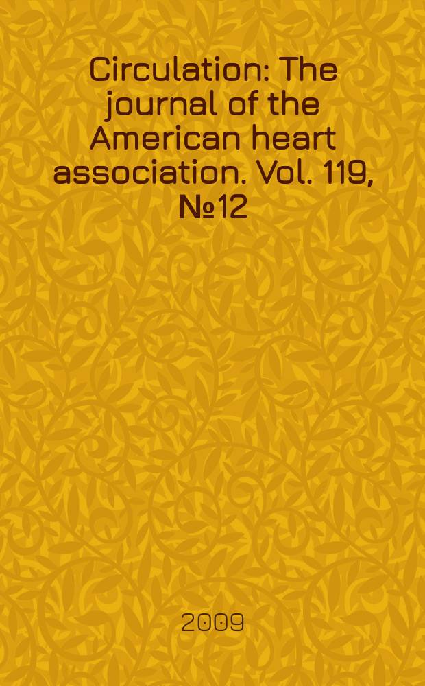 Circulation : The journal of the American heart association. Vol. 119, № 12